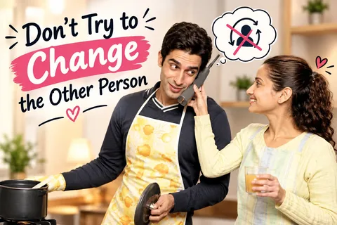 Don't Try to Change the Other Person